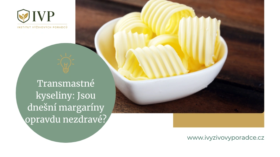Transmastné kyseliny: Jsou dnešní margaríny opravdu nezdravé?