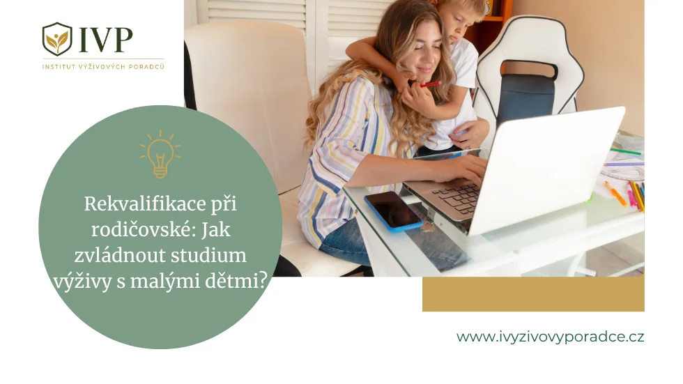 Rekvalifikace při rodičovské Jak zvládnout studium výživy s malými dětmi